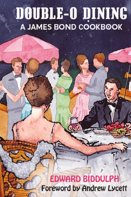 Double-O Dining (hardback): A James Bond Cookbook