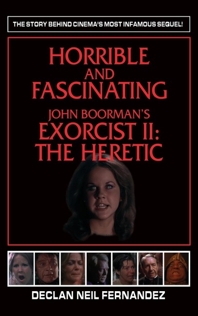 Horrible and Fascinating - John Boormans Exorcist II (hardback): The Heretic