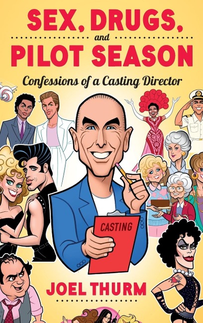 Sex, Drugs & Pilot Season (hardback) Confessions of a Casting Director