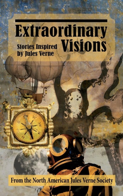 Extraordinary Visions (hardback): Stories Inspired by Jules Verne