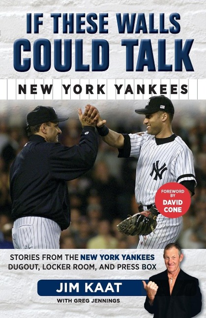 If These Walls Could Talk: New York Yankees: Stories from the New York Yankees Dugout, Locker Room, and Press Box