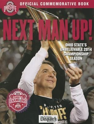 Next Man Up!: Ohio States Unbelievable 2014 Championship Season