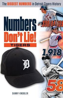 Numbers Dont Lie: Tigers: The Biggest Numbers in Tigers History