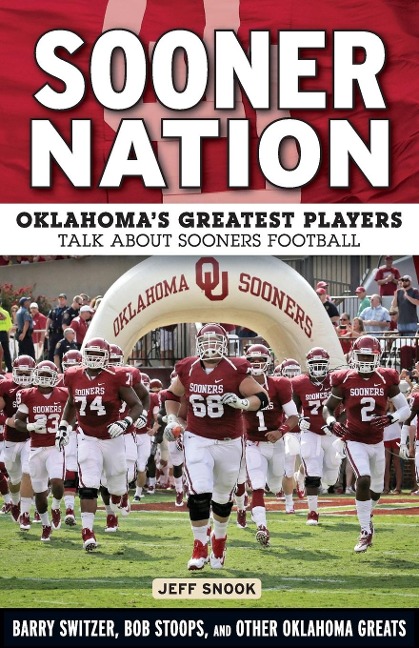 Sooner Nation: Oklahoma's Greatest Players Talk about Sooners Football