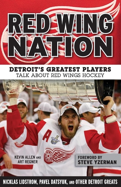 Red Wing Nation: Detroits Greatest Players Talk about Red Wings Hockey