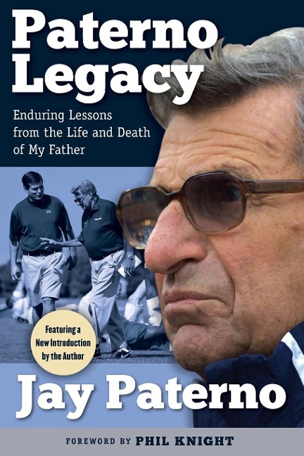 Paterno Legacy: Enduring Lessons from the Life and Death of My Father