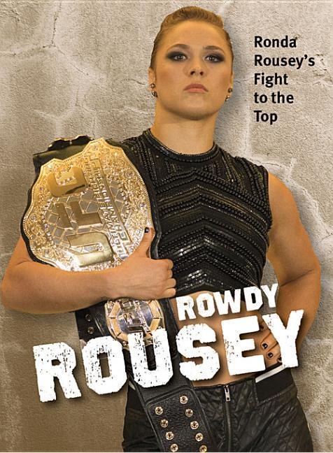 Rowdy Rousey: Ronda Rouseys Fight to the Top