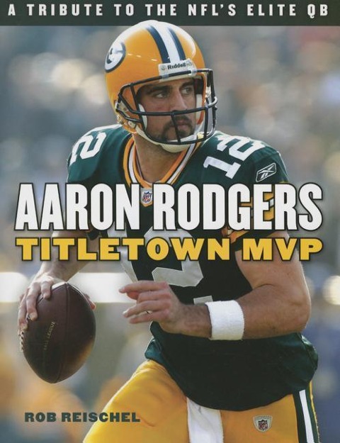 Aaron Rodgers: Titletown MVP