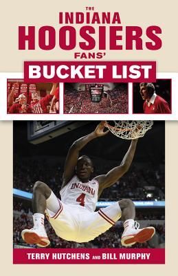 The Indiana Hoosiers Fans Bucket List