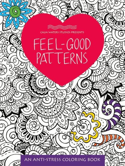 Feel-Good Patterns: An Anti-Stress Coloring Book