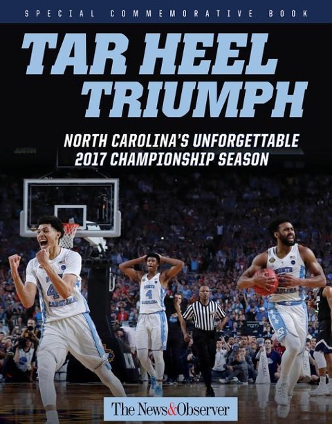 Tar Heel Triumph: North Carolinas Unforgettable 2017 Championship Season