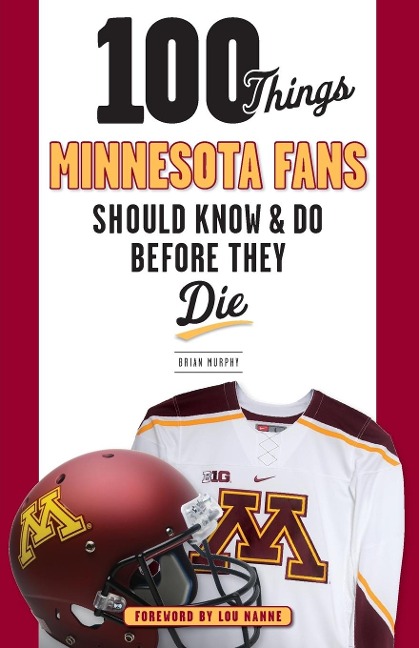 100 Things Minnesota Fans Should Know & Do Before They Die
