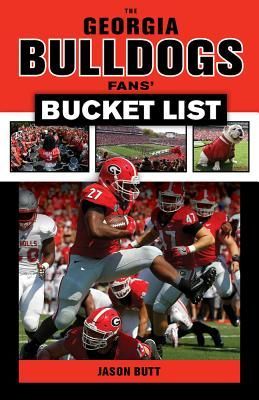 The Georgia Bulldogs Fans Bucket List