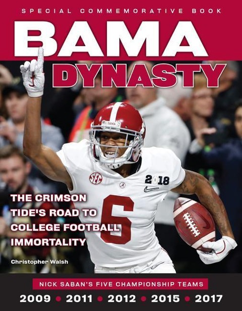 Bama Dynasty: The Crimson Tides Road to College Football Immortality