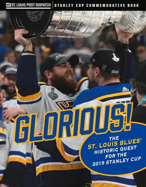 Glorious: The St. Louis Blues Historic Quest for the 2019 Stanley Cup