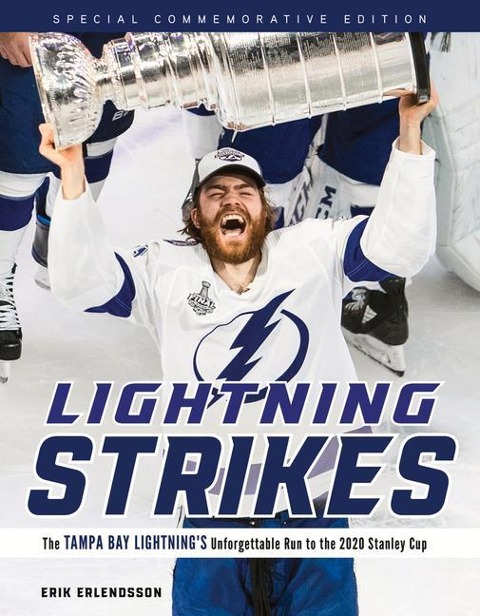 Lightning Strikes: The Tampa Bay Lightnings Unforgettable Run to the 2020 Stanley Cup