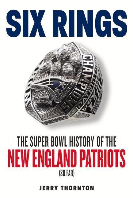 Six Rings: The Super Bowl History of the New England Patriots
