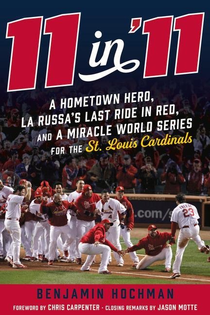 11 in 11: A Hometown Hero, La Russas Last Ride in Red, and a Miracle World Series for the St. Louis Cardinals