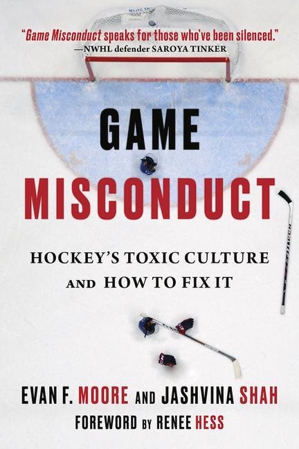 Game Misconduct: Hockeys Toxic Culture and How to Fix It
