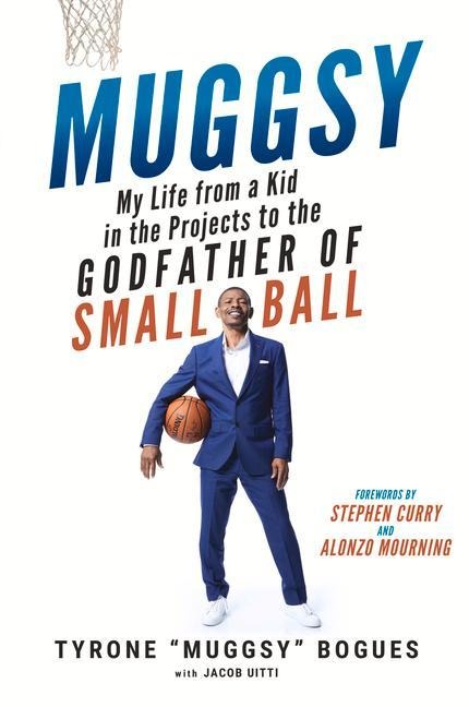 Muggsy: My Life from a Kid in the Projects to the Godfather of Small Ball