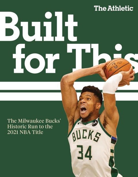 Built for This: The Milwaukee Bucks Historic Run to the 2021 NBA Title