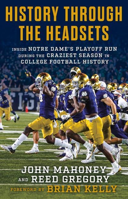 History Through the Headsets: Inside Notre Dames Playoff Run During the Craziest Season in College Football History