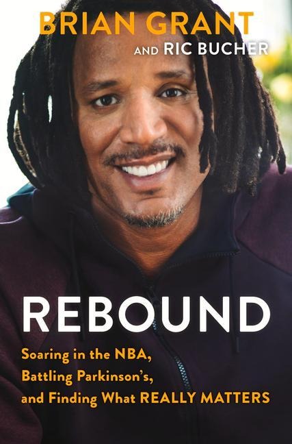 Rebound: Soaring in the Nba, Battling Parkinsons, and Finding What Really Matters