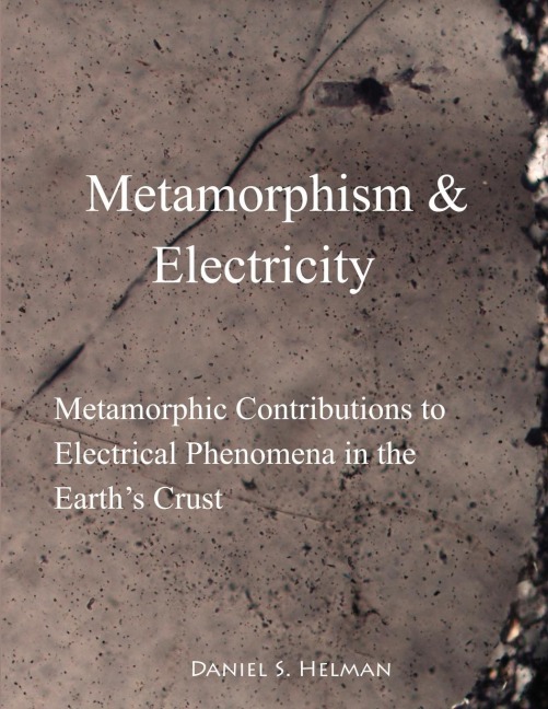 Metamorphism & Electricity: Metamorphic Contributions to Electrical Phenomena in the Earths Crust