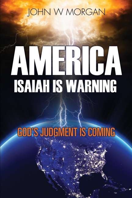America, Isaiah Is Warning: Gods Judgment Is Coming