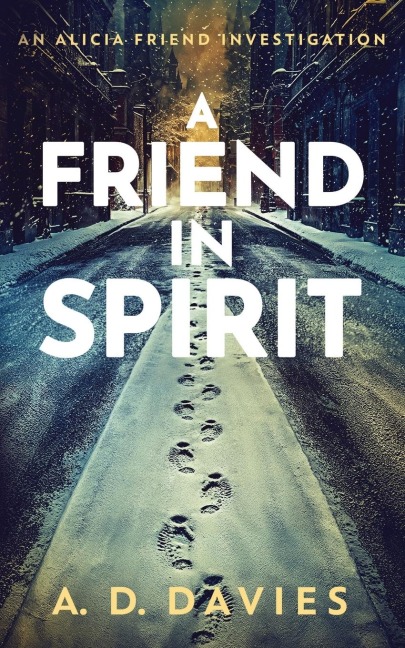 A Friend in Spirit: An Alicia Friend Investigation