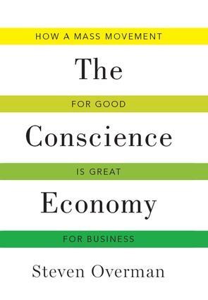 Conscience Economy: How a Mass Movement for Good Is Great for Business