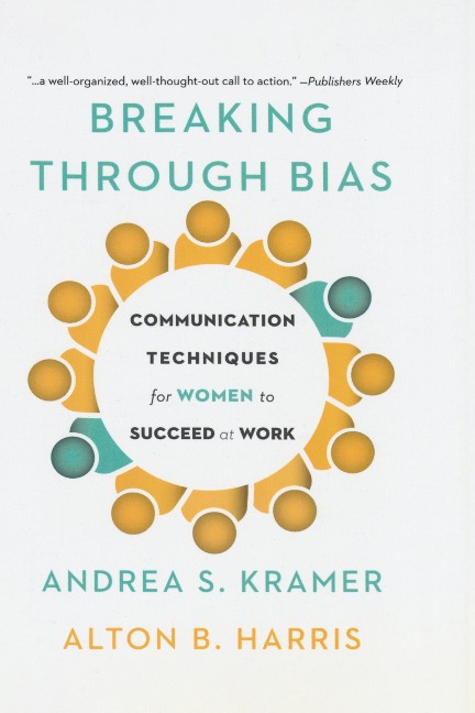 Breaking Through Bias: Communication Techniques for Women to Succeed at Work