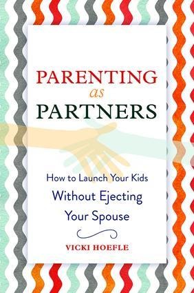 Parenting as Partners: How to Launch Your Kids Without Ejecting Your Spouse