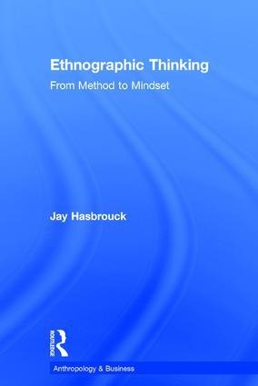 Ethnographic Thinking: From Method to Mindset