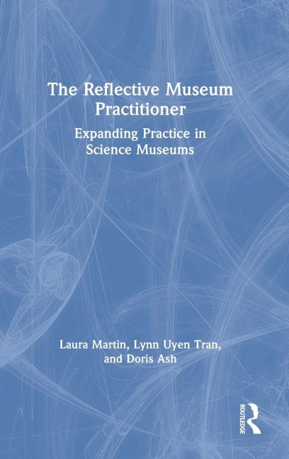 The Reflective Museum Practitioner: Expanding Practice in Science Museums