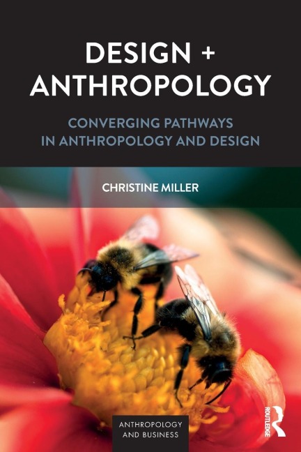 Design + Anthropology: Converging Pathways in Anthropology and Design