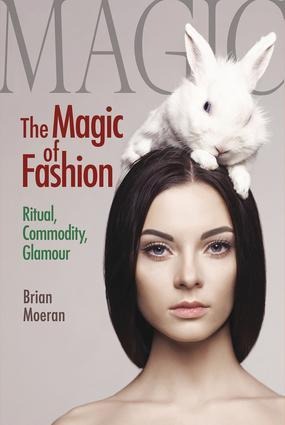 The Magic of Fashion: Ritual, Commodity, Glamour
