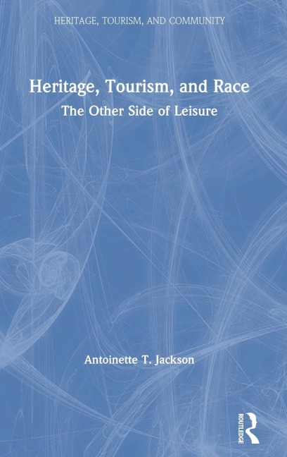 Heritage, Tourism, and Race: The Other Side of Leisure