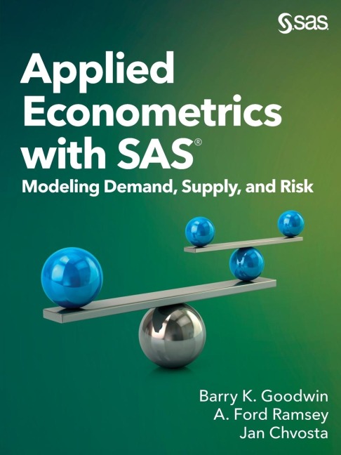 Applied Econometrics with SAS: Modeling Demand, Supply, and Risk