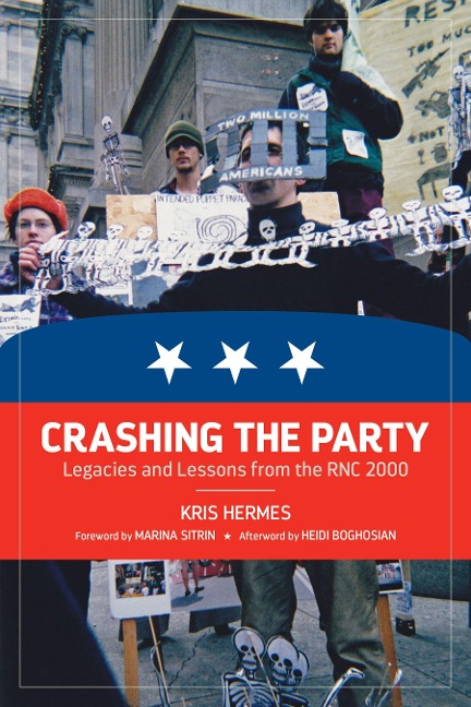 Crashing the Party: Legacies and Lessons from the Rnc 2000
