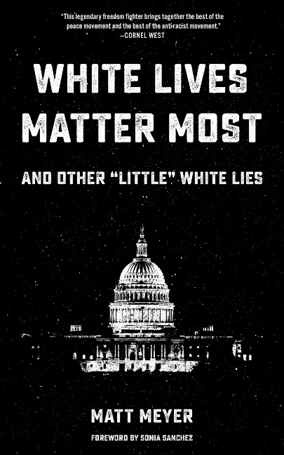 White Lives Matter Most: And Other Little White Lies