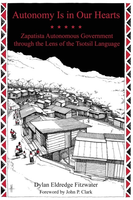 Autonomy Is in Our Hearts: Zapatista Autonomous Government Through the Lens of the Tsotsil Language