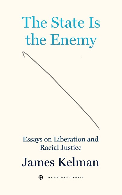 The State is Your Enemy: Essays on Liberation and Racial Justice