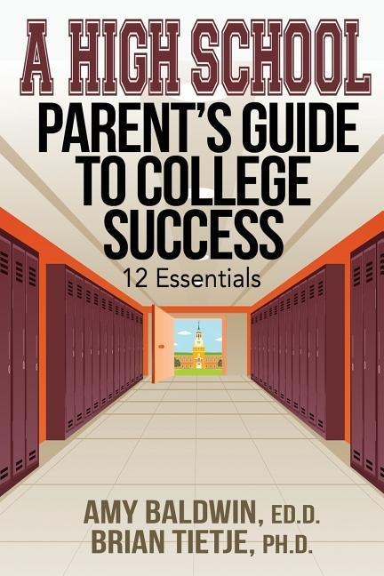 A High School Parents Guide to College Success: 12 Essentials