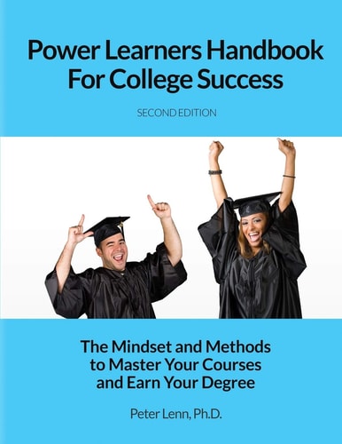 Power Learners Handbook for College Success The Mindset and Methods to Master Your Courses and Earn Your Degree