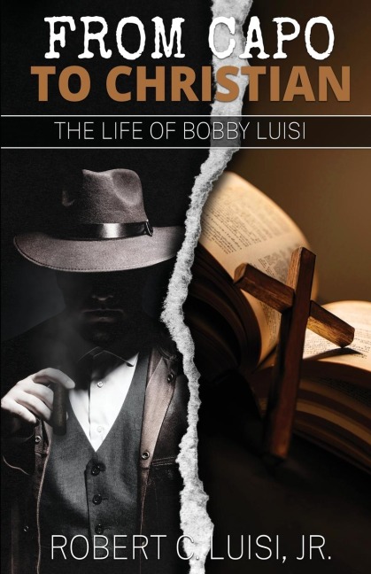 From Capo to Christian: The Life of Bobby Luisi