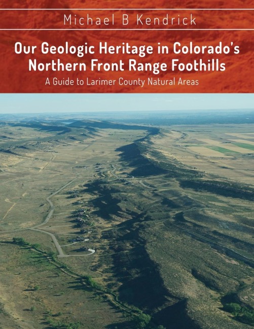 Our Geologic Heritage in Colorados Northern Front Range Foothills: A Guide to Larimer County Natural Areas