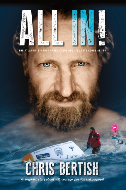 All In! The Atlantic Standup Paddle Crossing: The Atlantic Standup Paddle Crossing - 93 Days Alone at Sea