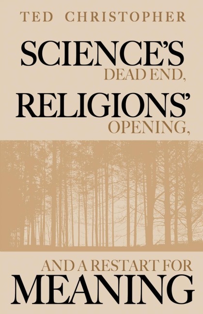 Sciences Dead End, Religions Opening, and a Restart for Meaning