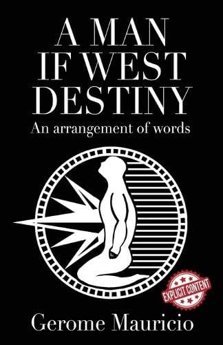 A Man If West Destiny An Arrangement of Words